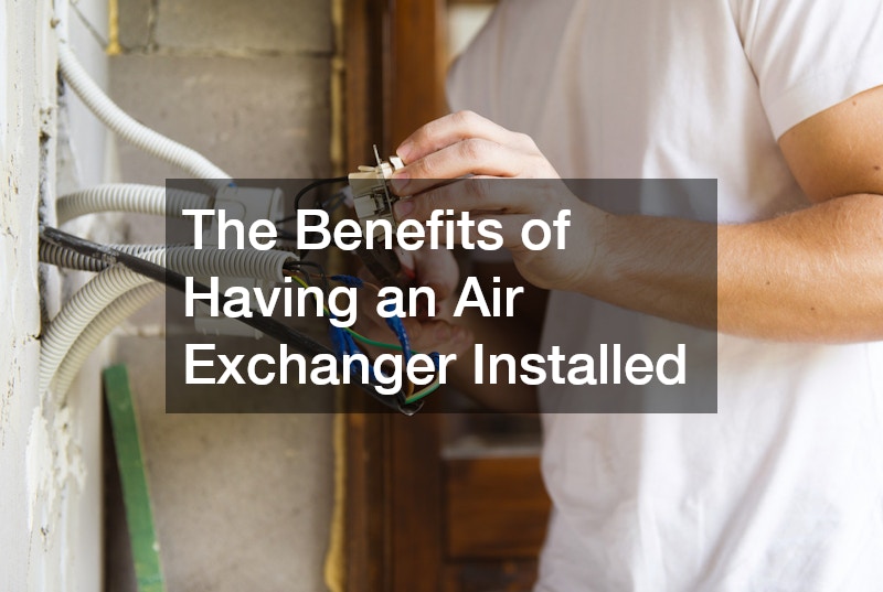 The Benefits of Having an Air Exchanger Installed