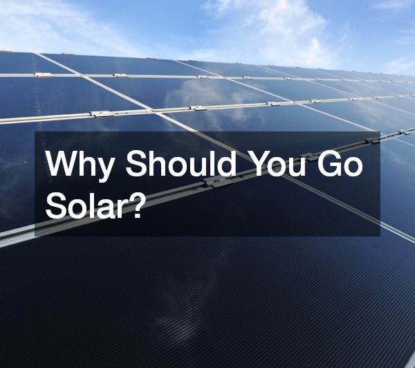 6 Reasons Why you Should Go Solar