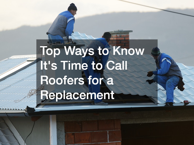 Top Ways to Know Its Time to Call Roofers for a Replacement