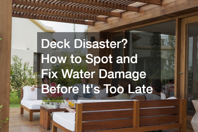 Deck Disaster? How to Spot and Fix Water Damage Before It’s Too Late