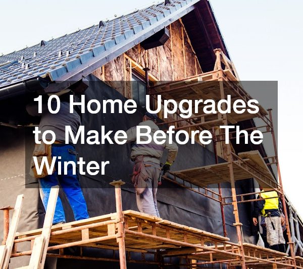 10 Home Upgrades to Make Before The Winter