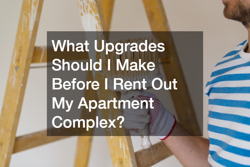 What Upgrades Should I Make Before I Rent Out My Apartment Complex?