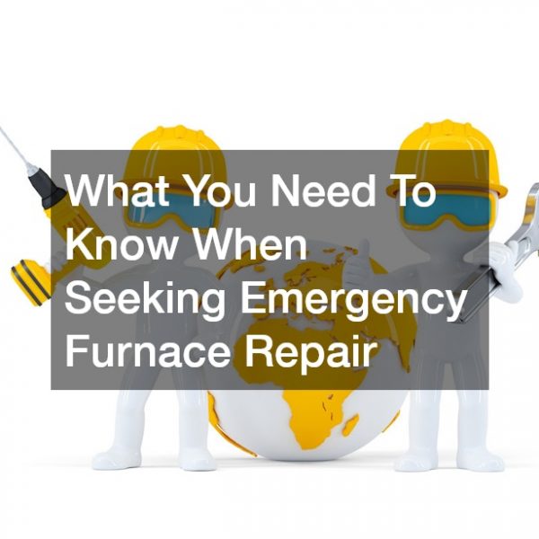 What You Need To Know When Seeking Emergency Furnace Repair