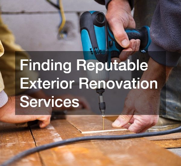 Finding Reputable Exterior Renovation Services