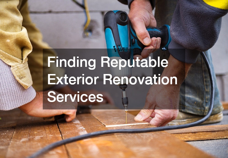 Finding Reputable Exterior Renovation Services
