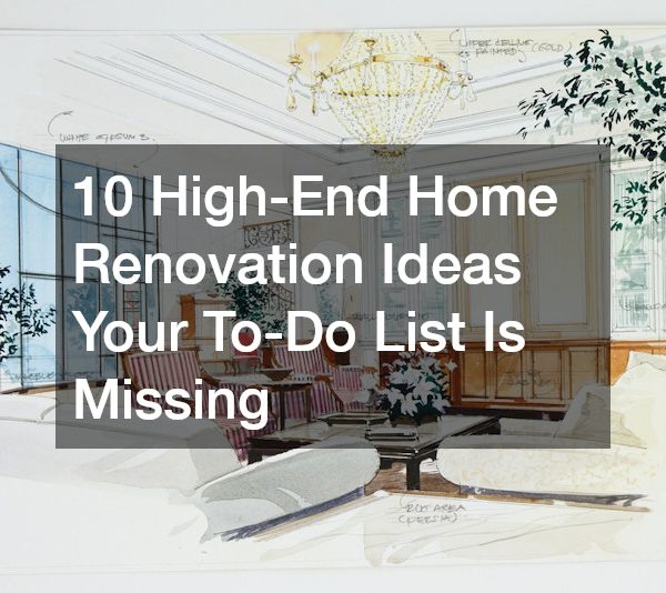 10 High-End Home Renovation Ideas Your To-Do List Is Missing