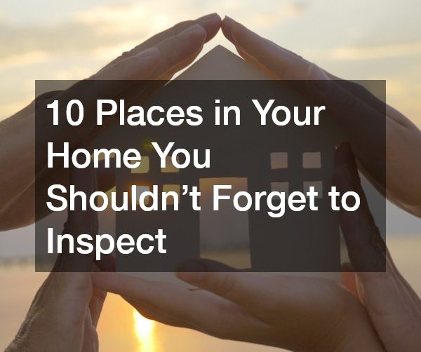 10 Places in Your Home You Shouldnt Forget to Inspect
